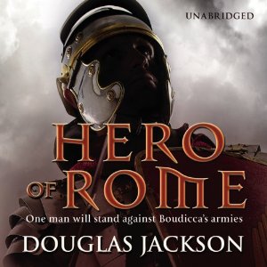 Hero of Rome written by Douglas Jackson performed by Cornelius Garrett on CD (Unabridged)